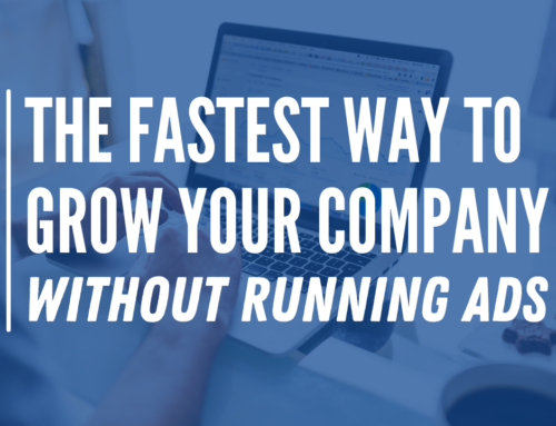 The Fastest Way to Grow Your Company Without Running Ads