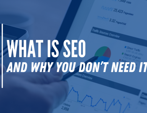 What is SEO and Why You Don’t Need it