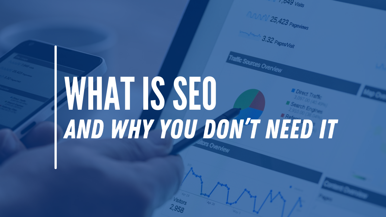 What is SEO and why you don't need it