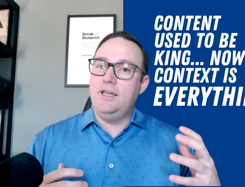 Content used to be king…now context is EVERYTHING!!!